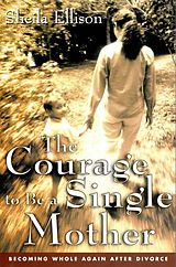 eBook (epub) The Courage To Be a Single Mother de Sheila Ellison