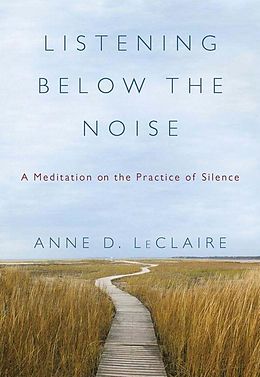 eBook (epub) Listening Below the Noise de Anne D. LeClaire