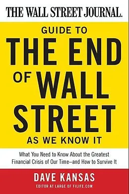 E-Book (epub) The Wall Street Journal Guide to the End of Wall Street as We Know It von Dave Kansas