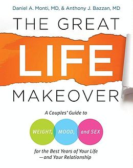 E-Book (epub) The Great Life Makeover von Daniel Monti, M. D., Anthony Bazzan, M. D.