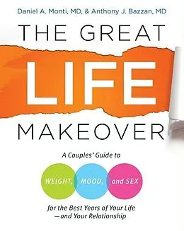 E-Book (epub) The Great Life Makeover von Daniel Monti, M. D., Anthony Bazzan, M. D.