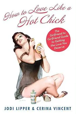 E-Book (epub) How To Love Like a Hot Chick von Jodi Lipper, Cerina Vincent