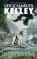 E-Book (epub) Like a Dog With a Bone von Lee Charles Kelley