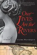 E-Book (epub) Our Lives Are the Rivers von Jaime Manrique