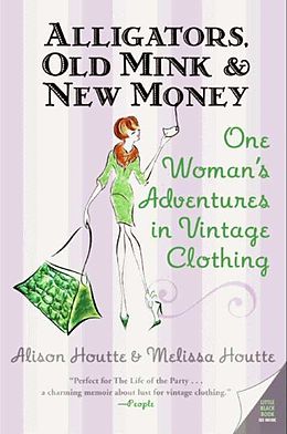E-Book (epub) Alligators, Old Mink &amp; New Money von Alison Houtte, Melissa Houtte
