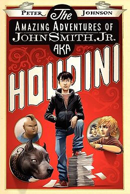 Kartonierter Einband The Amazing Adventures of John Smith, Jr. AKA Houdini von Peter Johnson