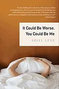 E-Book (epub) It Could Be Worse, You Could Be Me von Ariel Leve