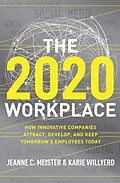 E-Book (epub) The 2020 Workplace von Jeanne C. Meister, Karie Willyerd