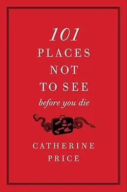 E-Book (epub) 101 Places Not to See Before You Die von Catherine Price