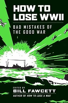 E-Book (epub) How to Lose WWII von Bill Fawcett