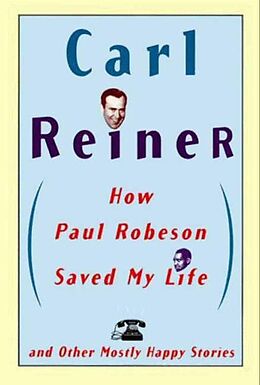 E-Book (epub) How Paul Robeson Saved My Life and Other Stories von Carl Reiner