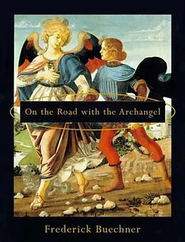 E-Book (epub) On the Road with the Archangel von Frederick Buechner
