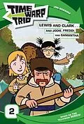 E-Book (epub) Time Warp Trio: Lewis and Clark...and Jodie, Freddi, and Samantha von Jon Scieszka, Jennifer Frantz