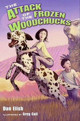 E-Book (epub) The Attack of the Frozen Woodchucks von Dan Elish