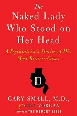 E-Book (epub) The Naked Lady Who Stood on Her Head von Gary Small, Gigi Vorgan