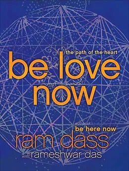 E-Book (epub) Be Love Now von Ram Dass, Rameshwar Das