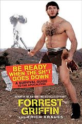 eBook (epub) Be Ready When the Sh*t Goes Down de Forrest Griffin, Erich Krauss