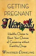 E-Book (epub) Getting Pregnant Naturally von Winifred Conkling