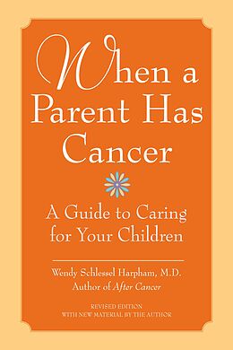 eBook (epub) When a Parent Has Cancer de Wendy S. Harpham, M. D.