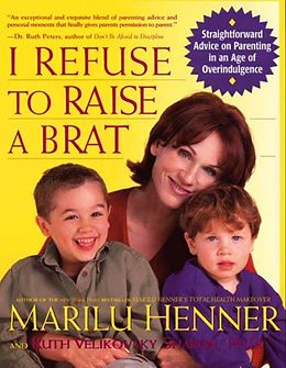 E-Book (epub) I Refuse to Raise a Brat von Marilu Henner, Ruth Velikovsky Sharon