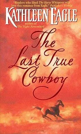 E-Book (epub) The Last True Cowboy von Kathleen Eagle