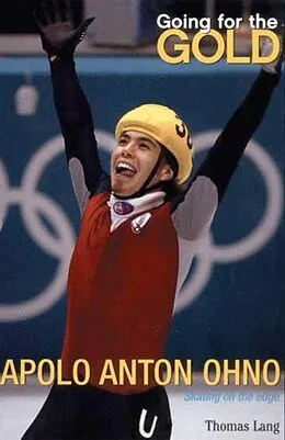 E-Book (epub) Going for the Gold: Apolo Anton Ohno von Thomas Lang