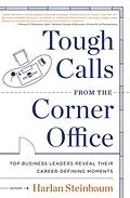 E-Book (epub) Tough Calls from the Corner Office von Harlan Steinbaum, Michael Steinbaum, Dave Conti