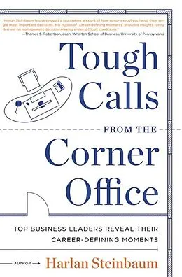 E-Book (epub) Tough Calls from the Corner Office von Harlan Steinbaum, Michael Steinbaum, Dave Conti