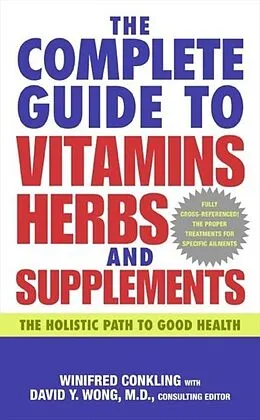 E-Book (epub) The Complete Guide to Vitamins, Herbs, and Supplements von Winifred Conkling, David Y. Wong