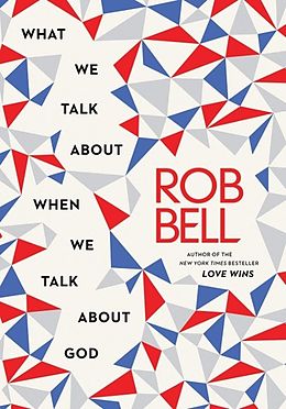 eBook (epub) What We Talk About When We Talk About God de Rob Bell