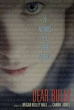 E-Book (epub) Dear Bully: Seventy Authors Tell Their Stories von Megan Kelley Hall, Carrie Jones