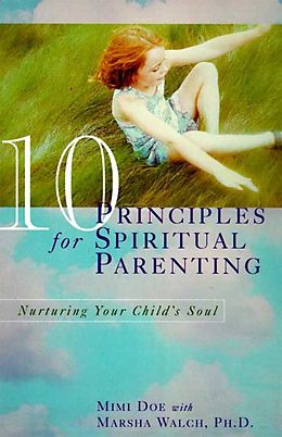 eBook (epub) 10 Principles for Spiritual Parenting de Mimi Doe, Marsha Walch, PhD