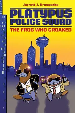 E-Book (epub) Platypus Police Squad: The Frog Who Croaked von Jarrett J. Krosoczka