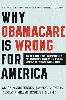 E-Book (epub) Why Obamacare Is Wrong for America von Grace-Marie Turner, James C. Capretta, Thomas P. Miller