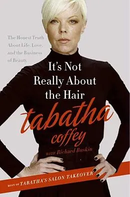 E-Book (epub) It's Not Really About the Hair von Tabatha Coffey, Richard Buskin