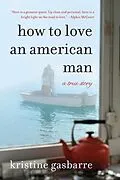 E-Book (epub) How to Love an American Man von Kristine Gasbarre