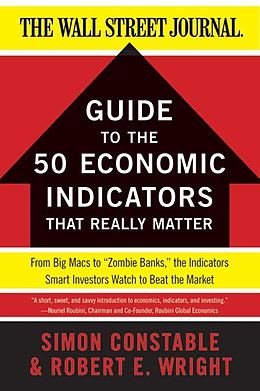 E-Book (epub) The WSJ Guide to the 50 Economic Indicators That Really Matter von Simon Constable, Robert E. Wright
