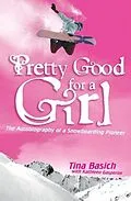 E-Book (epub) Pretty Good for a Girl von Tina Basich, Kathleen Gasperini
