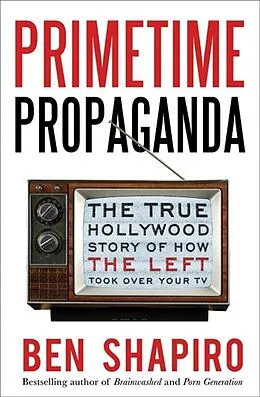 E-Book (epub) Primetime Propaganda von Ben Shapiro