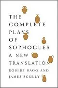 E-Book (epub) The Complete Plays of Sophocles von Robert Bagg, James Scully