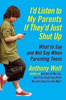 eBook (epub) I'd Listen to My Parents If They'd Just Shut Up de Anthony Wolf