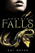 E-Book (epub) Arcadia Falls von Kai Meyer