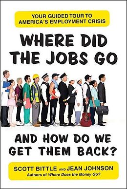 E-Book (epub) Where Did the Jobs Go--and How Do We Get Them Back? von Scott Bittle, Jean Johnson