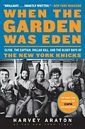 E-Book (epub) When the Garden Was Eden von Harvey Araton