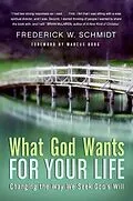 E-Book (epub) What God Wants for Your Life von Frederick W. Schmidt