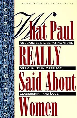 E-Book (epub) What Paul Really Said About Women von John Temple Bristow