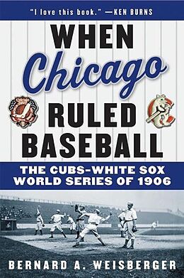 E-Book (epub) When Chicago Ruled Baseball von Bernard A. Weisberger