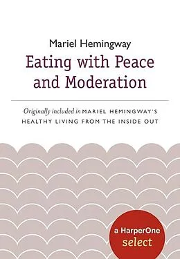 E-Book (epub) Eating with Peace and Moderation von Mariel Hemingway