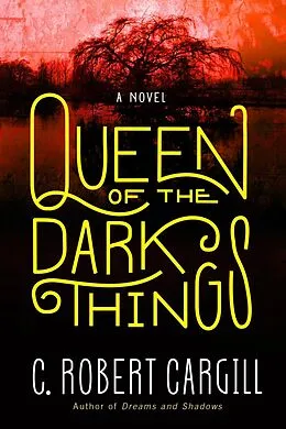 E-Book (epub) Queen of the Dark Things von C. Robert Cargill