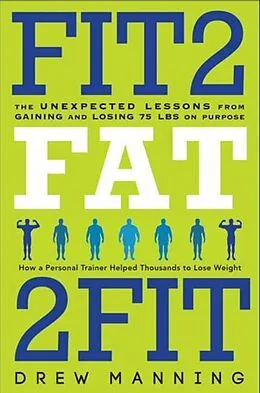 E-Book (epub) Fit2Fat2Fit von Drew Manning, Bradley Ryan Pierce